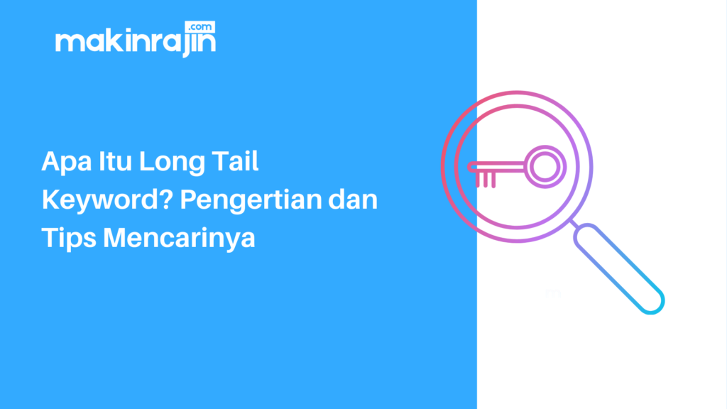 Apa Itu Long Tail Keyword Pengertian Dan Tips Mencarinya Lengkap