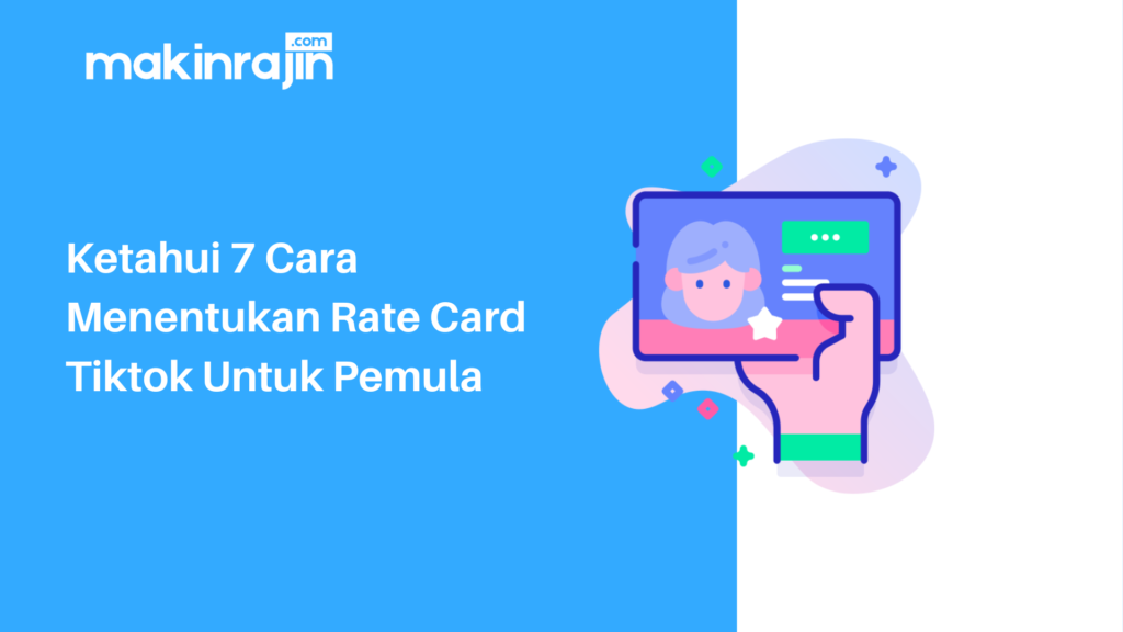 Ketahui Cara Menentukan Rate Card Tiktok Untuk Pemula