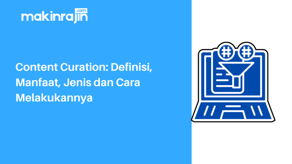 Content Curation Definisi Manfaat Jenis Dan Cara Melakukannya