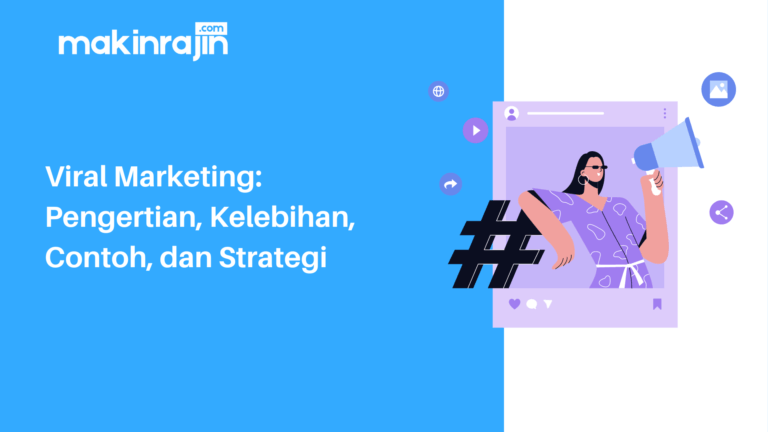 Viral Marketing: Pengertian, Kelebihan, Contoh, Dan Strategi