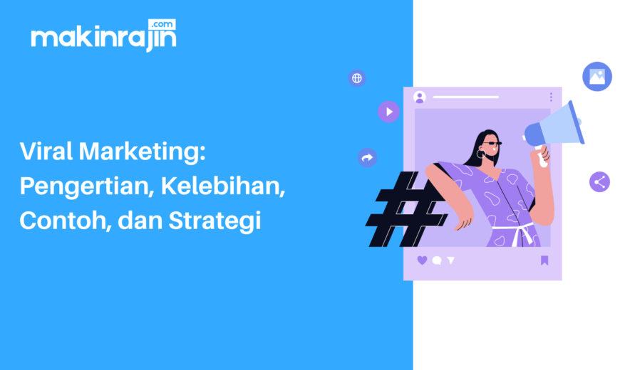 Viral Marketing Pengertian, Kelebihan, Contoh, dan Strategi