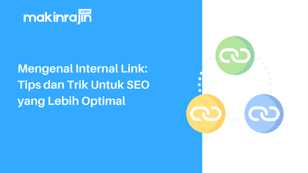 Mengenal Internal Link Tips dan Trik Untuk SEO yang Lebih Optimal