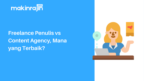 Freelance Penulis vs Content Agency, Mana yang Terbaik