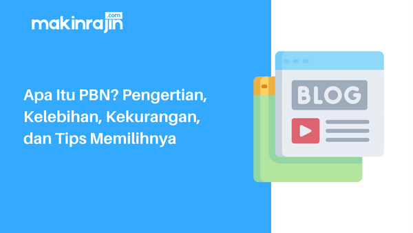 PBN Adalah - Pengertian, Kelebihan, Kekurangan, dan Tips Memilihnya