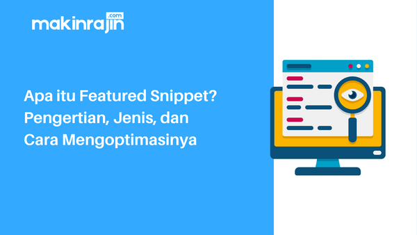 Apa itu Featured Snippet Pengertian, Jenis, dan Cara Mengoptimasinya