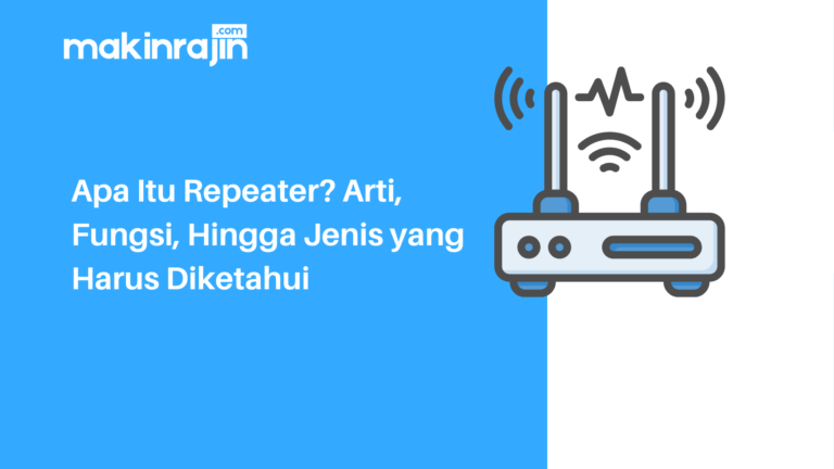 Apa Itu Repeater? Arti, Fungsi, Hingga Jenis Yang Harus Diketahui