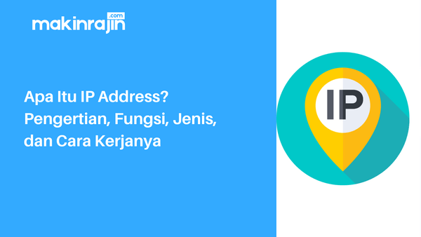 IP Address Address - Pengertian, Fungsi, Jenis, dan Cara Kerjanya