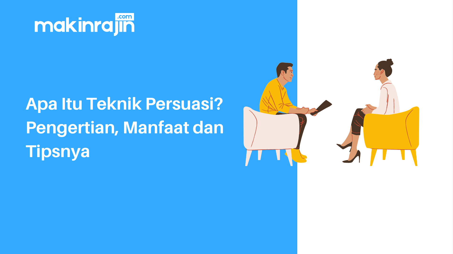 Apa Itu Teknik Persuasi? Pengertian, Manfaat dan Tipsnya