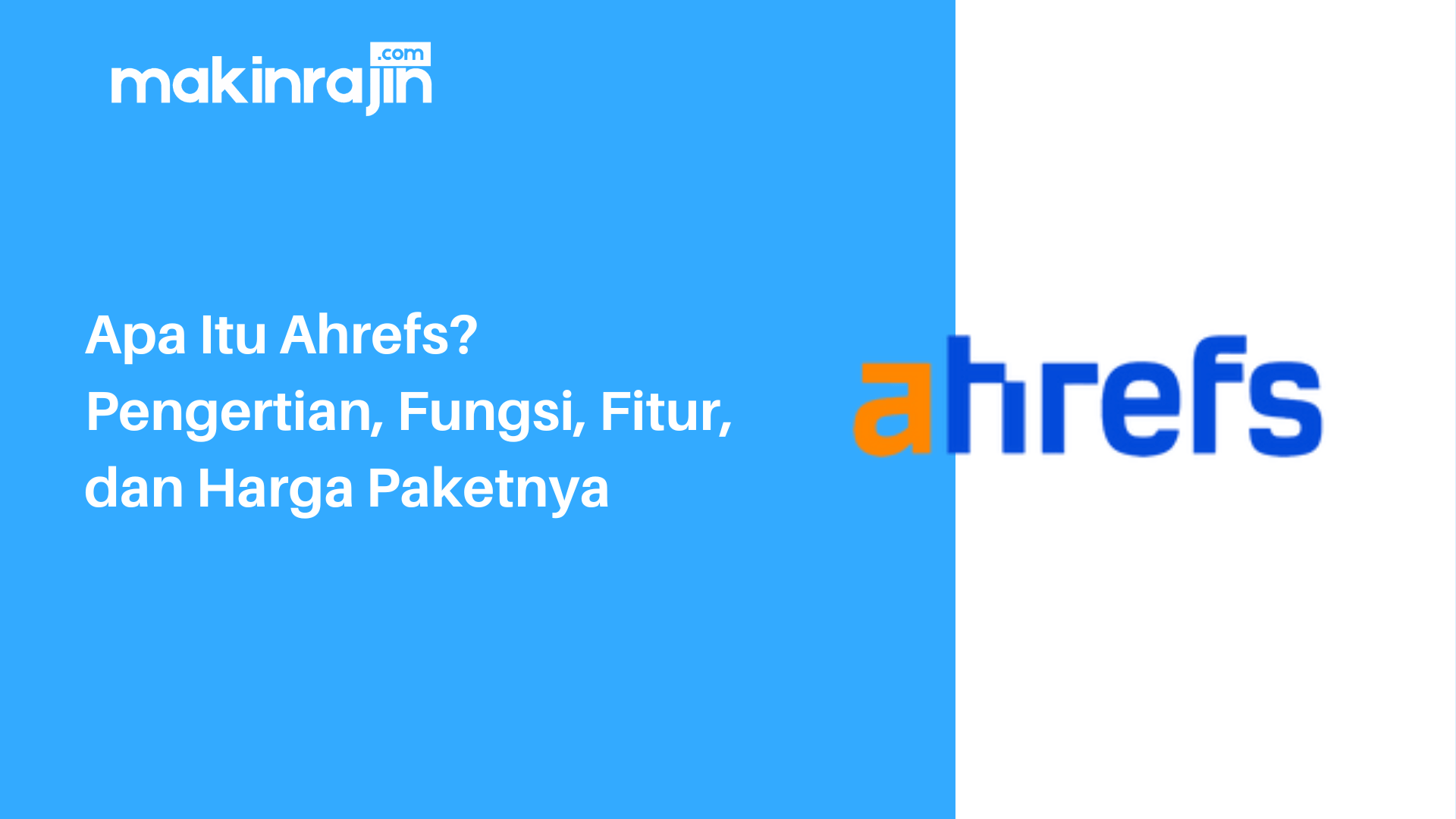 Apa Itu Ahrefs Pengertian, Fungsi, Fitur, dan Harga Paketnya