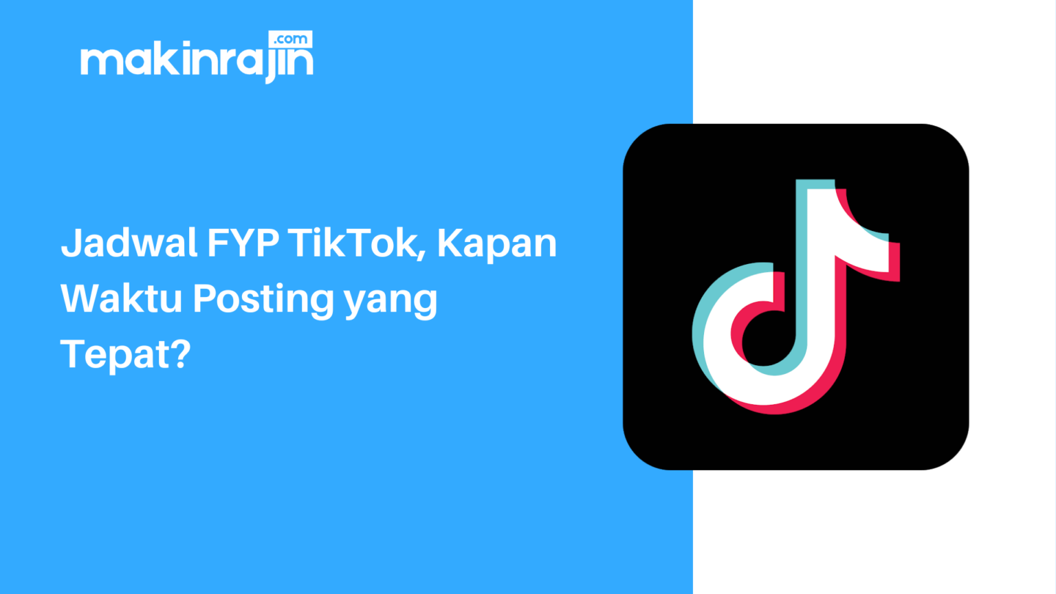 Jadwal FYP TikTok, Kapan Waktu Posting Yang Tepat?