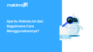 Apa Itu Robots.txt Dan Bagaimana Cara Menggunakannya?