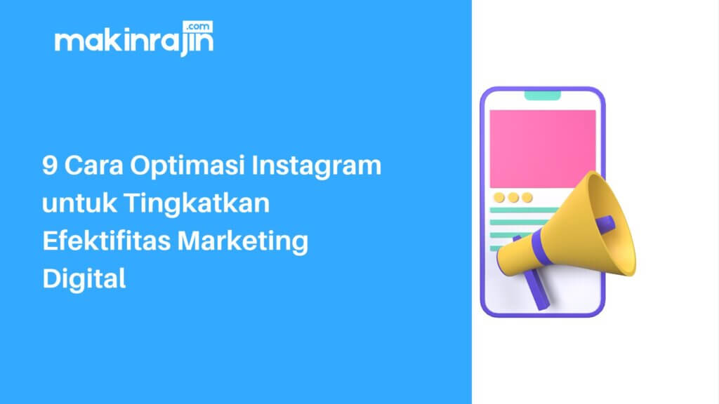 9 Cara Optimasi Instagram Untuk Tingkatkan Efektifitas Marketing Digital