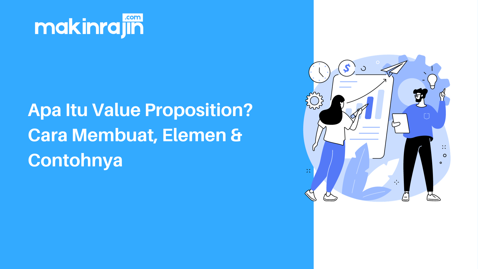Apa Itu Value Proposition? Cara Membuat, Elemen & Contohnya