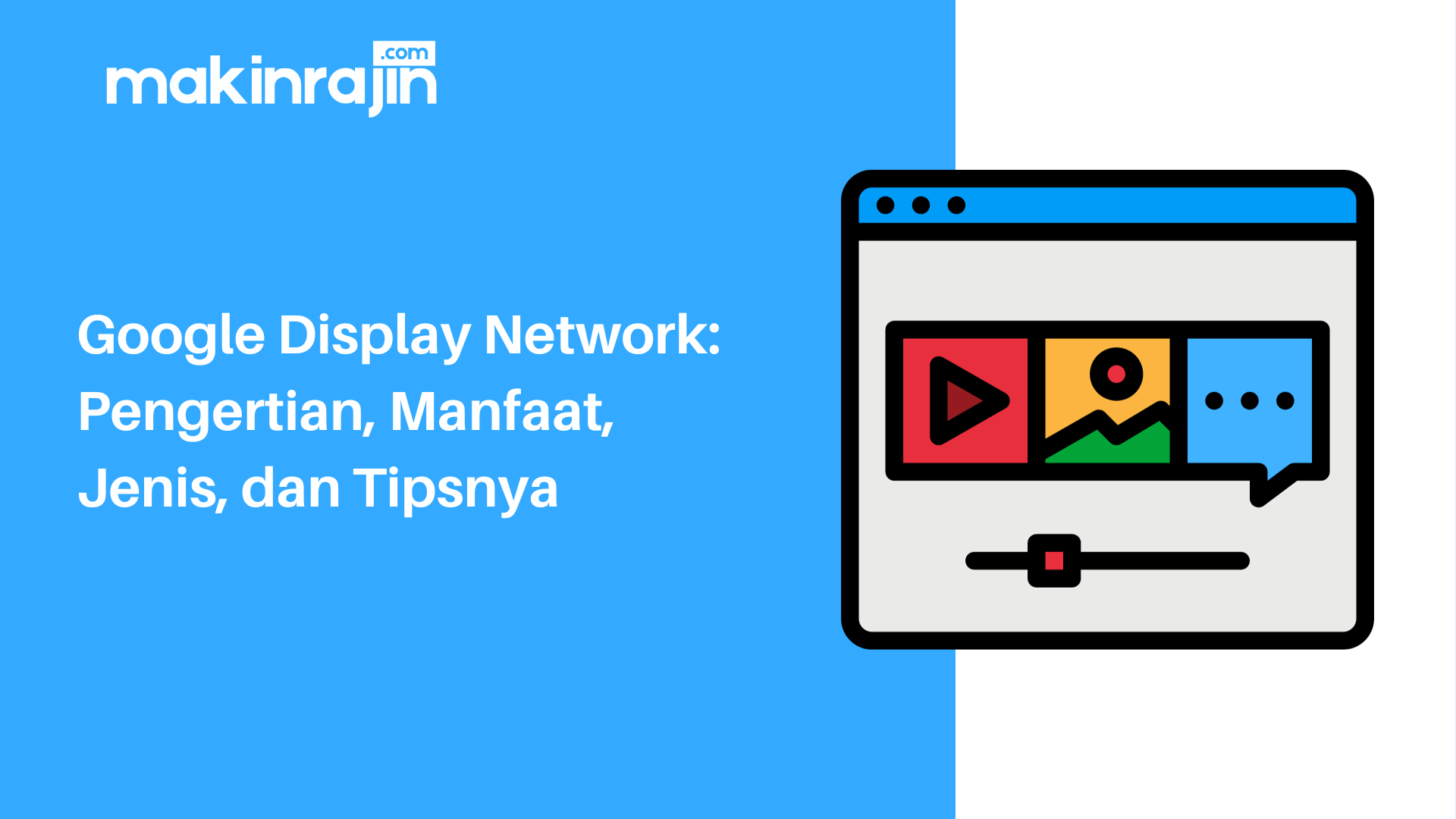 Google Display Network: Pengertian, Manfaat, Jenis, dan Tipsnya