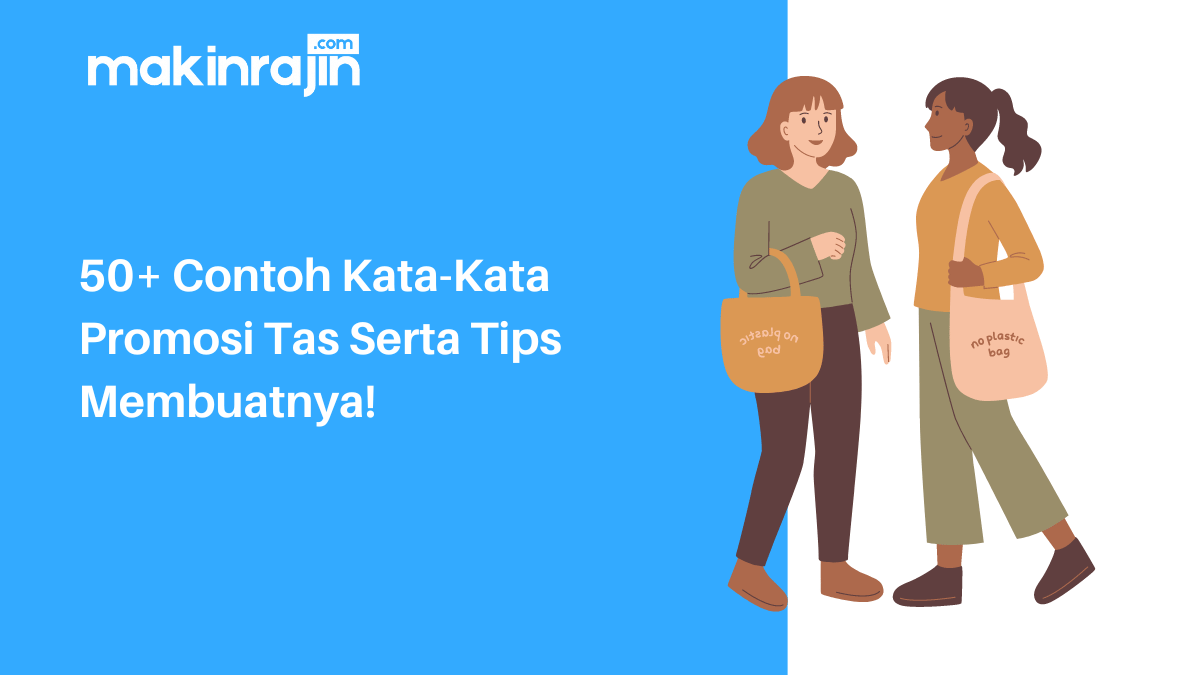 50+ Contoh Kata-Kata Promosi Tas Serta Tips Membuatnya!