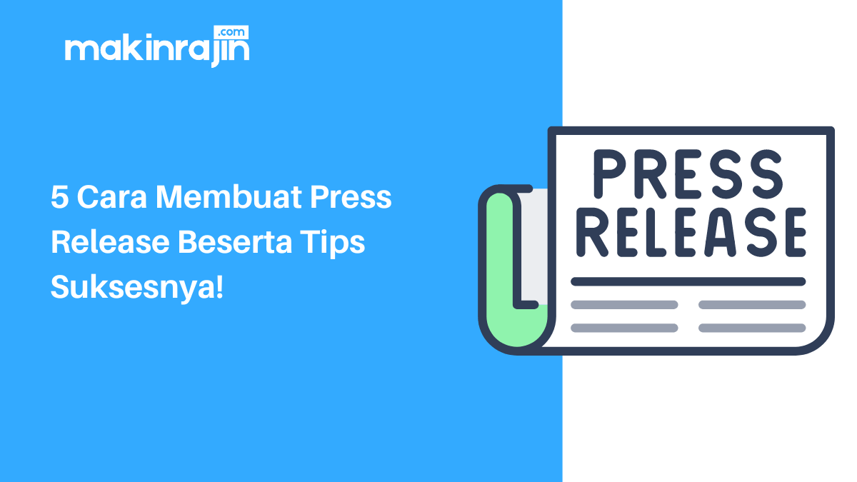 5 Cara Membuat Press Release Beserta Tips Suksesnya!