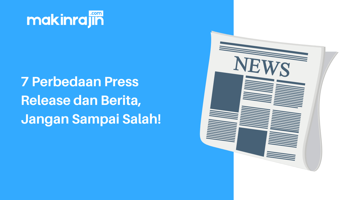 7 Perbedaan Press Release dan Berita, Jangan Sampai Salah!