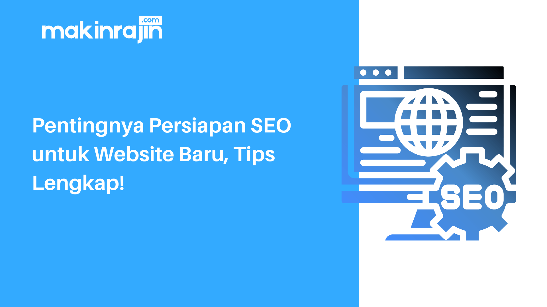 Pentingnya Persiapan SEO untuk Website Baru, Tips Lengkap!