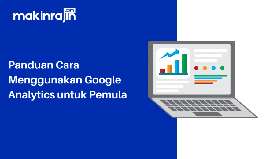 Cara Menggunakan Google Analytics untuk Website