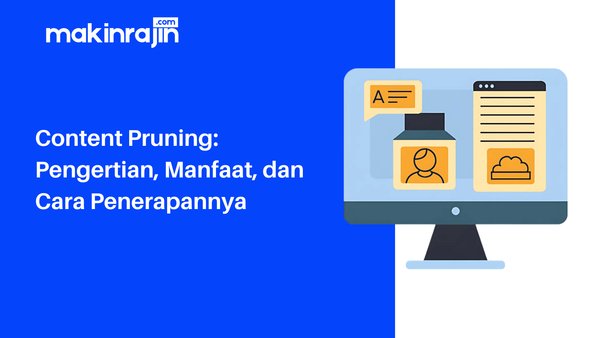 Apa itu Content Pruning? Ini Manfaat dan Penerapannya